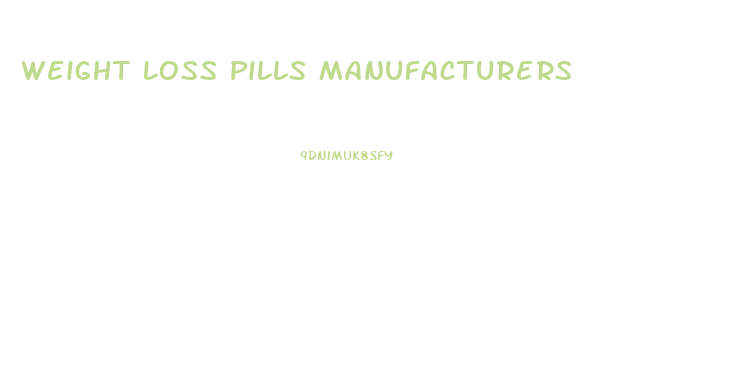 Weight Loss Pills Manufacturers