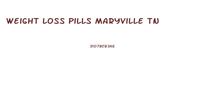 Weight Loss Pills Maryville Tn