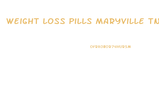 Weight Loss Pills Maryville Tn