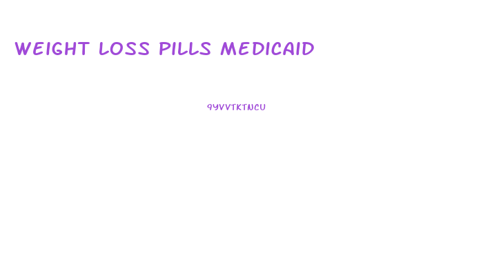 Weight Loss Pills Medicaid