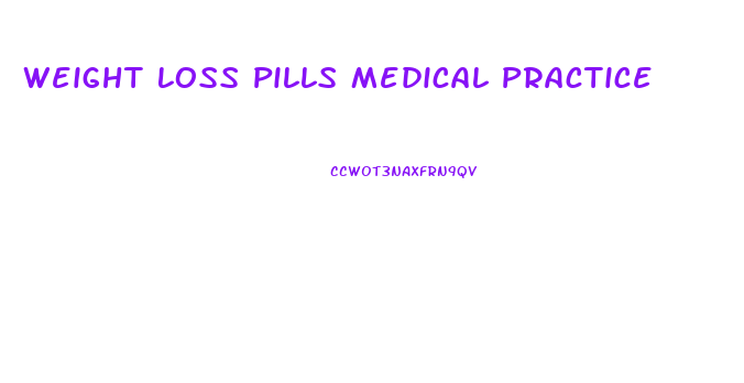 Weight Loss Pills Medical Practice