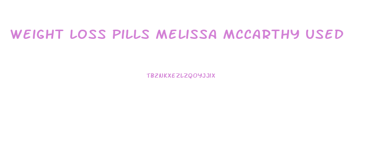 Weight Loss Pills Melissa Mccarthy Used