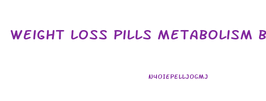 Weight Loss Pills Metabolism Booster