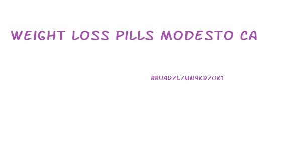 Weight Loss Pills Modesto Ca