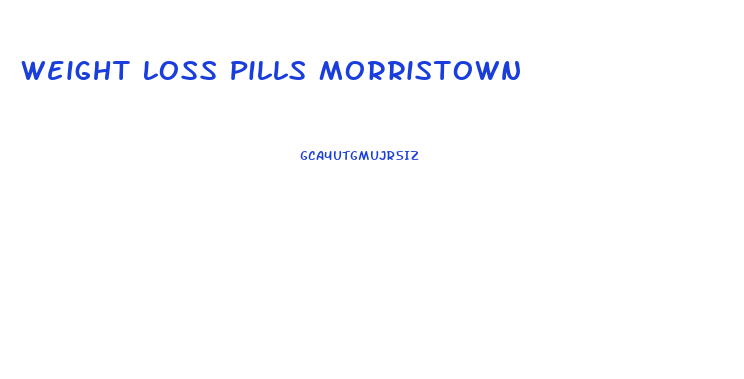 Weight Loss Pills Morristown