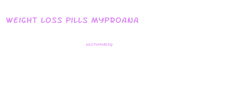 Weight Loss Pills Myproana
