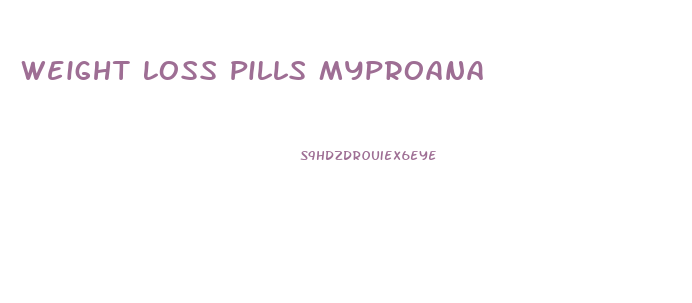 Weight Loss Pills Myproana