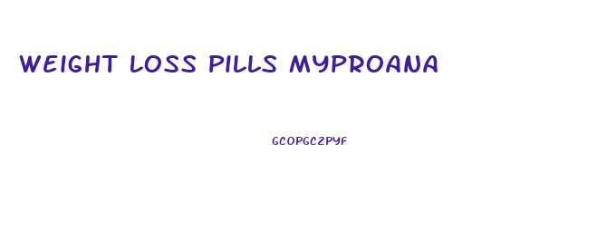 Weight Loss Pills Myproana