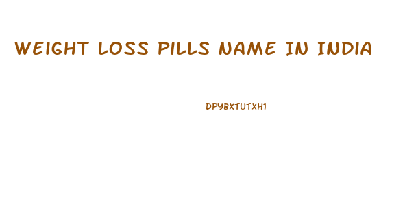 Weight Loss Pills Name In India
