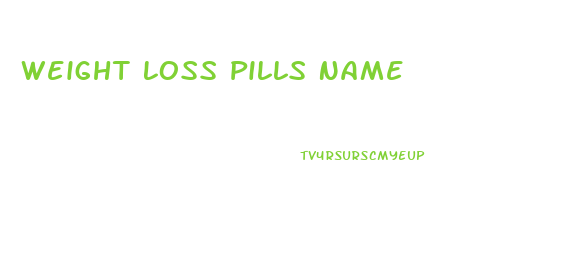 Weight Loss Pills Name