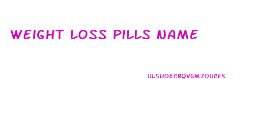 Weight Loss Pills Name