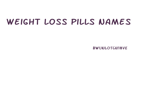 Weight Loss Pills Names