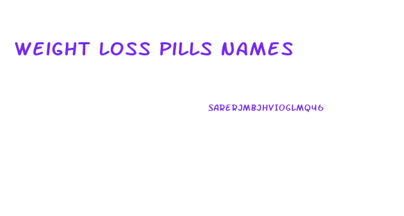 Weight Loss Pills Names