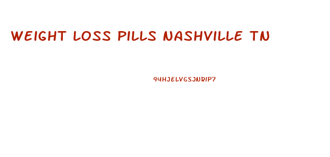 Weight Loss Pills Nashville Tn