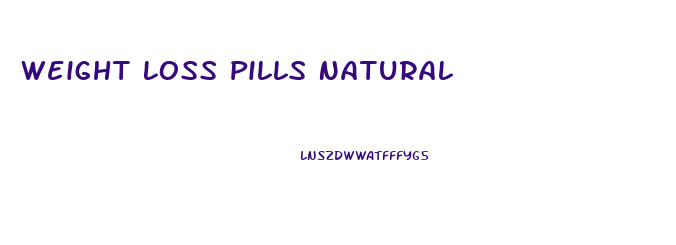 Weight Loss Pills Natural