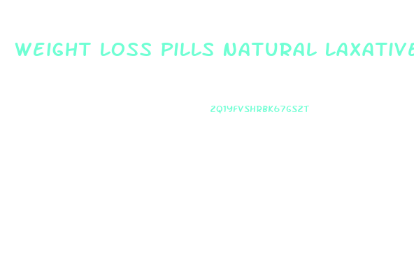 Weight Loss Pills Natural Laxative