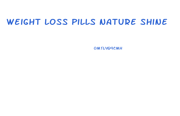 Weight Loss Pills Nature Shine