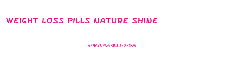 Weight Loss Pills Nature Shine