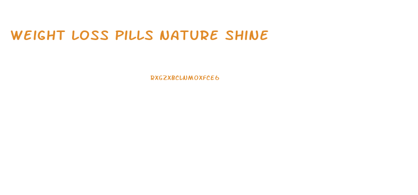 Weight Loss Pills Nature Shine