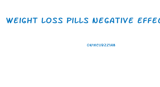 Weight Loss Pills Negative Effects
