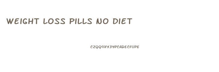 Weight Loss Pills No Diet