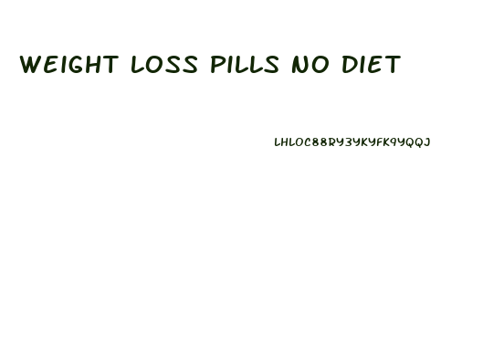 Weight Loss Pills No Diet