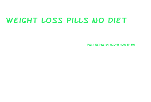 Weight Loss Pills No Diet