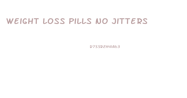 Weight Loss Pills No Jitters