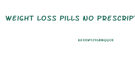 Weight Loss Pills No Prescription