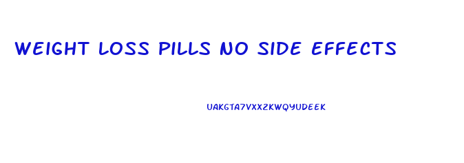 Weight Loss Pills No Side Effects