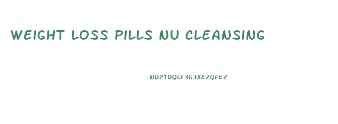 Weight Loss Pills Nu Cleansing