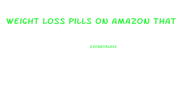 Weight Loss Pills On Amazon That Work