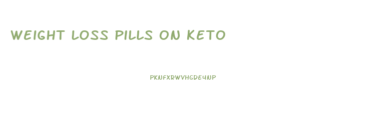 Weight Loss Pills On Keto