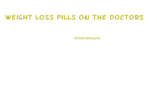 Weight Loss Pills On The Doctors