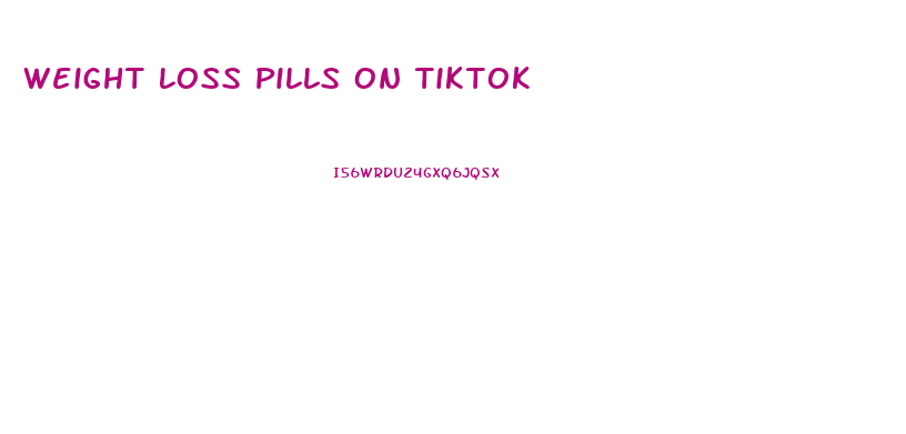 Weight Loss Pills On Tiktok