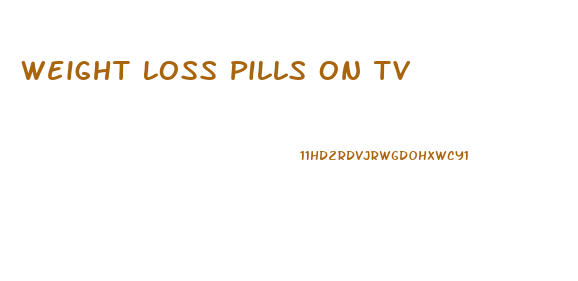 Weight Loss Pills On Tv