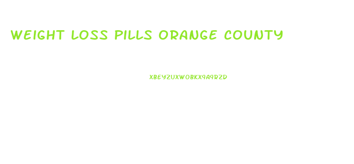 Weight Loss Pills Orange County