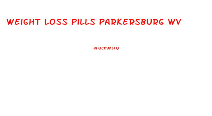 Weight Loss Pills Parkersburg Wv