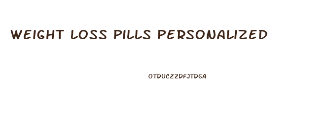 Weight Loss Pills Personalized