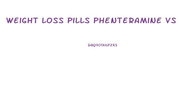 Weight Loss Pills Phenteramine Vs