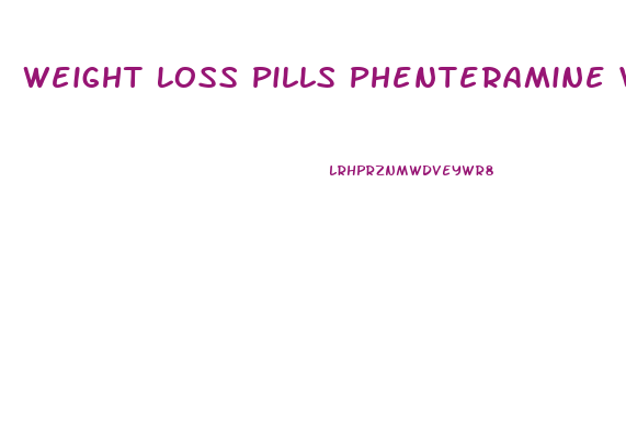 Weight Loss Pills Phenteramine Vs