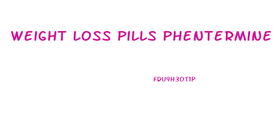 Weight Loss Pills Phentermine Near Me