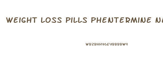 Weight Loss Pills Phentermine Near Me