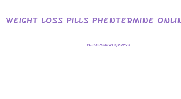 Weight Loss Pills Phentermine Online