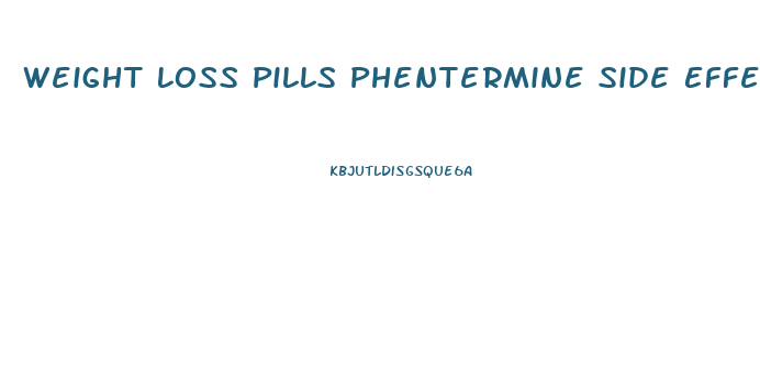 Weight Loss Pills Phentermine Side Effects
