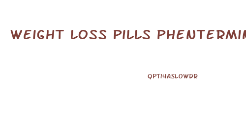 Weight Loss Pills Phentermine Uk