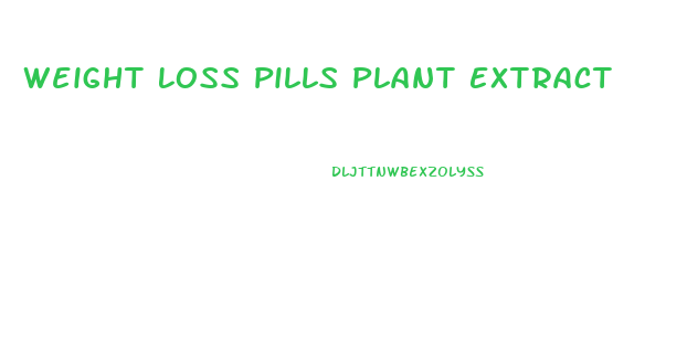 Weight Loss Pills Plant Extract