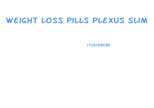 Weight Loss Pills Plexus Slim