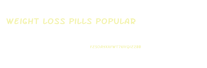 Weight Loss Pills Popular