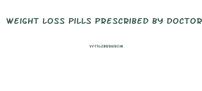 Weight Loss Pills Prescribed By Doctors Nz